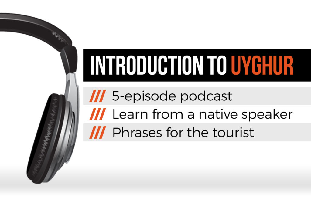 Learn some Uyghur with this Introduction to Uyghur podcast